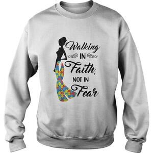 Woman Walking In Faith Not In Fear Autism Shirt
